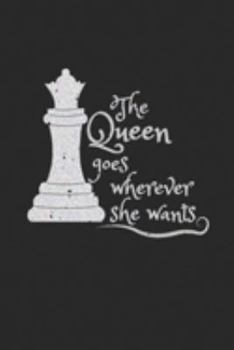 Paperback The Queen Goes Wherever She Wants: Funny 2020 6 x 9 Weekly Planner For Chess Players Book