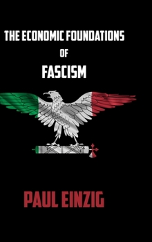 Hardcover The Economic Foundations of Fascism Book