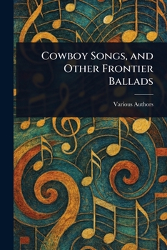 Cowboy Songs, and Other Frontier Ballads