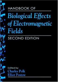 Handbook of Biological Effects of Electromagnetic Fields, Second Edition