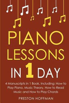 Paperback Piano Lessons: In 1 Day - Bundle - The Only 4 Books You Need to Learn How to Play Piano Music, Piano Chords and Piano Exercises Today Book