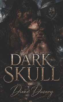 DARK SKULL: Une Dark Romance de Pirates avec un Capitaine Moralement Ambigu, une Passion Interdite et des Mers Mortelles (Dark Romance : Hommes ... Psychologique Intense)