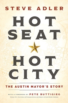 Hot Seat — Hot City: The Austin Mayor's Story