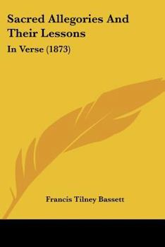 Paperback Sacred Allegories And Their Lessons: In Verse (1873) Book