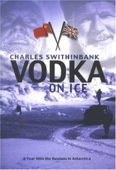 Hardcover Vodka on Ice: A Year with the Russians in Antarctica Book