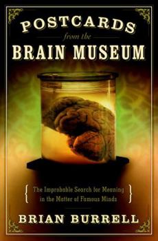 Hardcover Postcards from the Brain Museum: The Improbable Search for Meaning in the Matter of Famous Minds Book