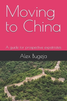 Paperback Moving to China: A guide for prospective expatriates Book