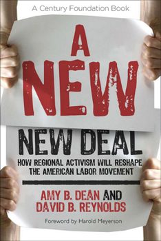 Hardcover A New New Deal: How Regional Activism Will Reshape the American Labor Movement Book