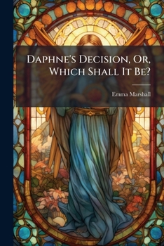 Paperback Daphne's Decision, Or, Which Shall It Be? Book