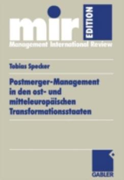 Postmerger-Management in Den Ost- Und Mitteleuropaischen Transformationsstaaten