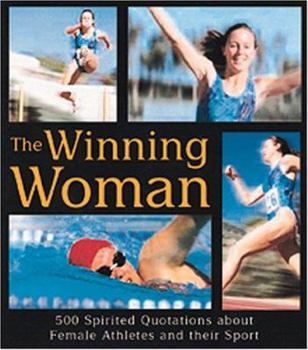 Hardcover The Winning Woman: 500 Spirited Quotes about Women and Their Sport Book