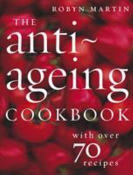 Paperback The Anti-Ageing Cookbook: With Over 70 Recipes Book