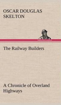 Hardcover The Railway Builders A Chronicle of Overland Highways Book