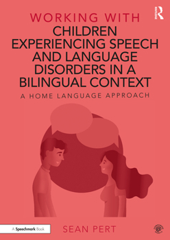 Paperback Working with Children Experiencing Speech and Language Disorders in a Bilingual Context: A Home Language Approach Book