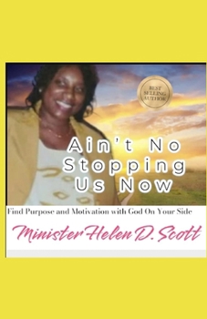 Paperback Ain't No Stopping Us Now: Finding Motivation and Purpose with God on Your Side Book