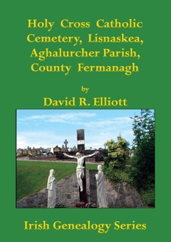 Paperback Holy Cross Catholic Cemetery, Lisnaskea, Aghalurcher Parish, County Fermanagh Book
