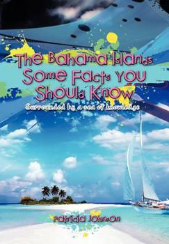 Hardcover The Bahama Islands Some Facts You Should Know: Surrounded by a sea of knowledge Book