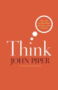 Hardcover Think: The Life of the Mind and the Love of God Book