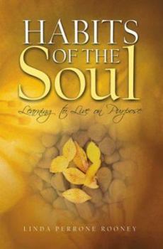 Paperback Habits of the Soul: Learning to Live on Purpose Book