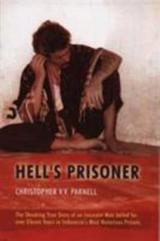 Paperback Hell's Prisoner: Jailed for Over Eleven Years in Indonesia's Most Notorious Prisons Book