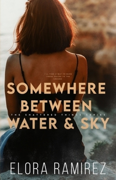 Somewhere Between Water and Sky - Book #2 of the Shattered Things