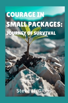 Paperback Courage in Small Packages: Journey of Survival Book