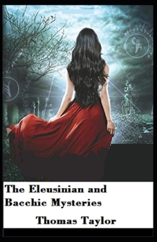 Paperback The Eleusinian and Bacchic Mysteries: Illustrated Edition Book