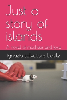 Just a story of islands: A novel of madness and love (Collana Narrativa)