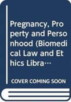 Hardcover Pregnancy, Property and Personhood (Biomedical Law and Ethics Library) Book