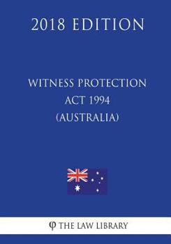 Paperback Witness Protection Act 1994 (Australia) (2018 Edition) Book