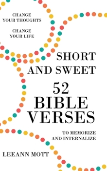 Hardcover Short and Sweet: 52 Bible Verses to Memorize and Internalize: Change Your Thoughts, Change Your Life Book