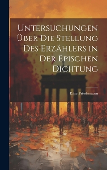 Hardcover Untersuchungen Über Die Stellung Des Erzählers in Der Epischen Dichtung [German] Book