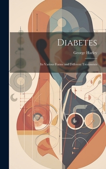 Hardcover Diabetes: Its Various Forms and Different Treatments Book