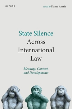 Hardcover State Silence Across International Law: Meaning, Context, and Developments Book