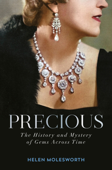 Hardcover Precious: The History and Mystery of Gems Across Time Book