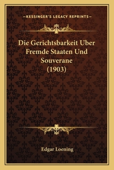 Paperback Die Gerichtsbarkeit Uber Fremde Staaten Und Souverane (1903) [German] Book