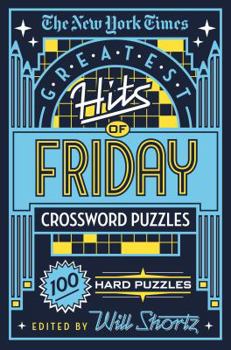 Paperback The New York Times Greatest Hits of Friday Crossword Puzzles: 100 Hard Puzzles Book