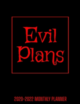Evil Plans - 2020-2022, 24 Month, Monthly Planner, Appointment Calendar, Business Planner, Agenda Scheduler: 8.5"x11" - 24 Month Calendar Planner - With Note Space