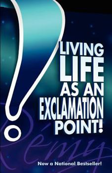 Paperback Living Life As An Exclamation Point!: Flip an obstacle on its head, and get an exclamation point instead! Book