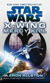 Mercy Kill - Book #10 of the Star Wars: X-Wing