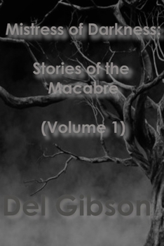Paperback Mistress of Darkness: Stories of the Macabre Volume 1: Stories of the Macabre Vol 1 Book
