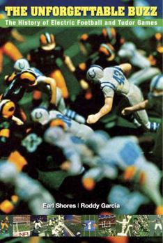 Paperback The Unforgettable Buzz: The History of Electric Football and Tudor Games Book