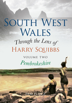Paperback South West Wales Through the Lens of Harry Squibbs Pembrokeshire: Volume 2 Book