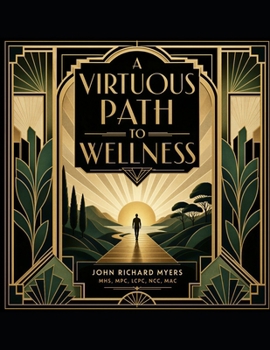 A VIRTUOUS PATH TO WELLNESS: An Individualized Journey Through the Virtues