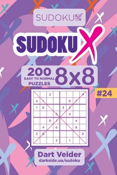 Paperback Sudoku X - 200 Easy to Normal Puzzles 8x8 (Volume 24) Book