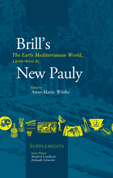The Early Mediterranean World, 1200 - 600 BC - Book #9 of the Brill's New Pauly Supplements