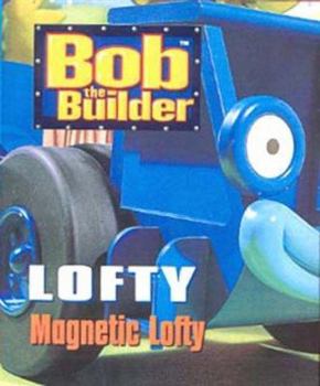 Hardcover Bob the Builder: Magnetic Lofty (Bob the Builder Story Book) Book