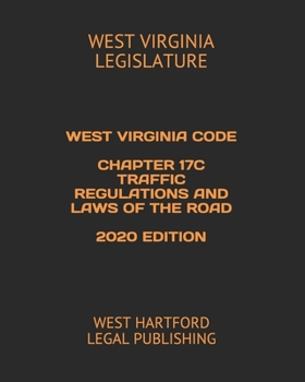 Paperback West Virginia Code Chapter 17c Traffic Regulations and Laws of the Road 2020 Edition: West Hartford Legal Publishing Book