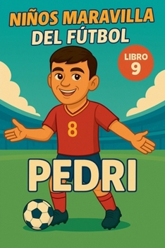Niños Maravilla del Fútbol: Pedri (Spanish Edition)