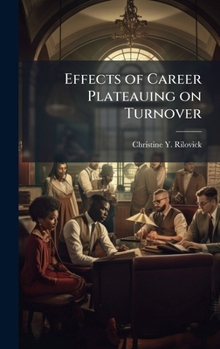 Hardcover Effects of Career Plateauing on Turnover Book